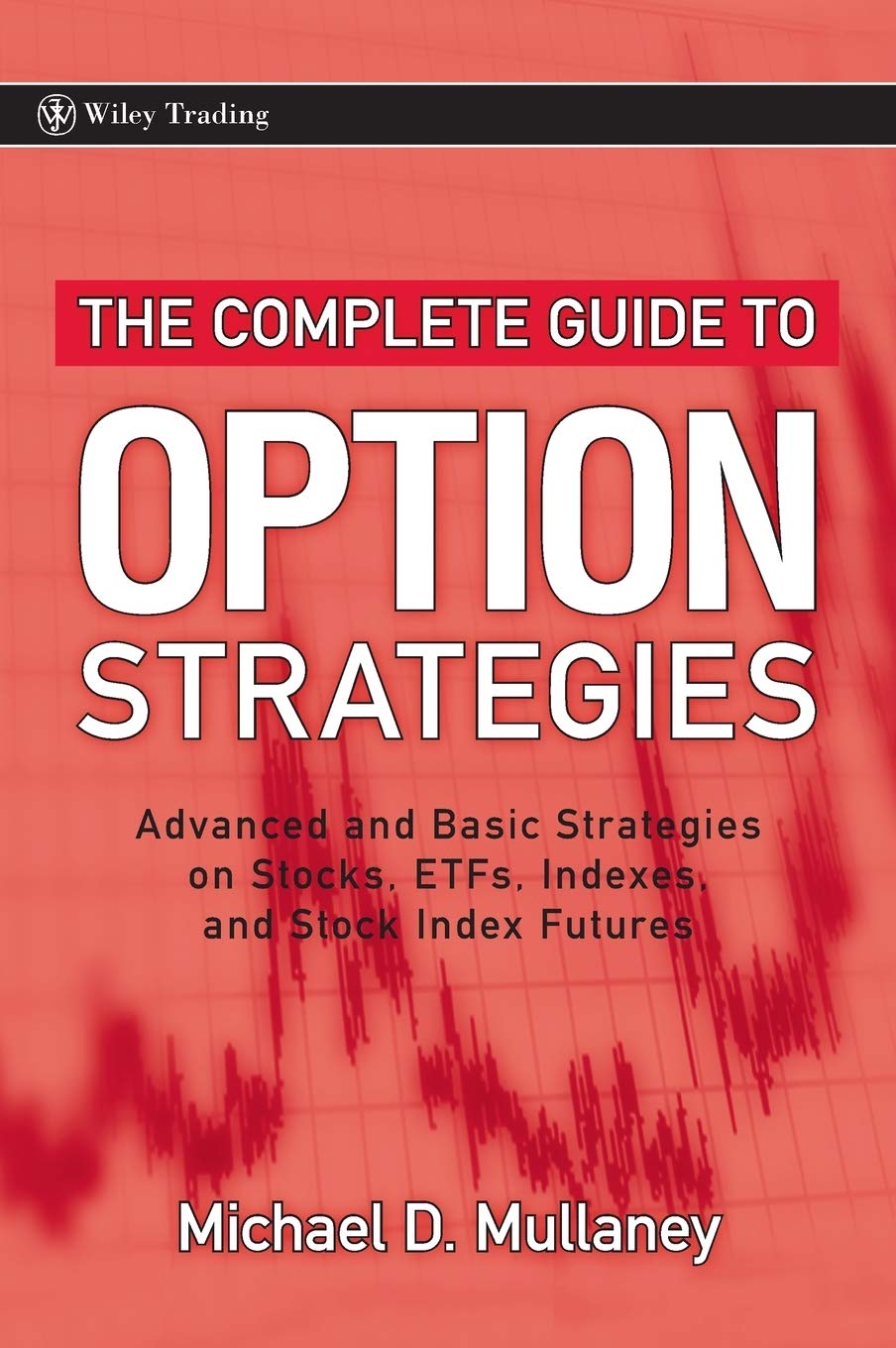 The Complete Guide to Option Strategies Advanced and Basic Strategies