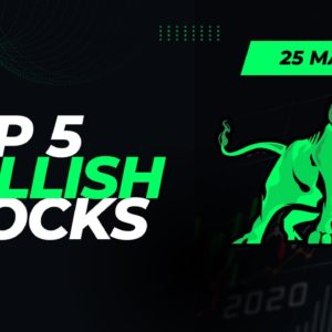 Top 5 Bullish Stocks For 25 May 2023
